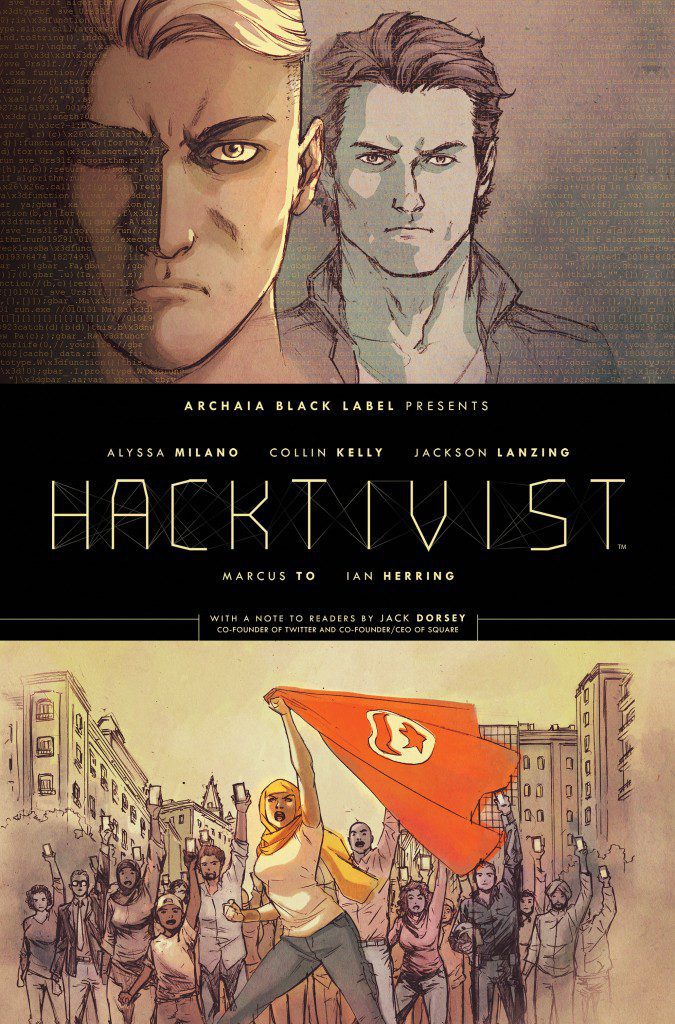 Archaia Announces Alyssa Milano's 'Hacktivist' Collected in Hardcover Archaia Announces Alyssa Milano's 'Hacktivist' Collected in Hardcover