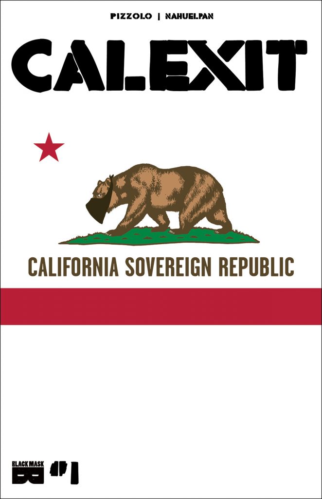 CALEXIT is Coming- A Provocative, New Comic Book from Black Mask
