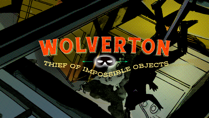 Let’s Kickstart This! Wolverton: Thief of Impossible Objects Issue #2