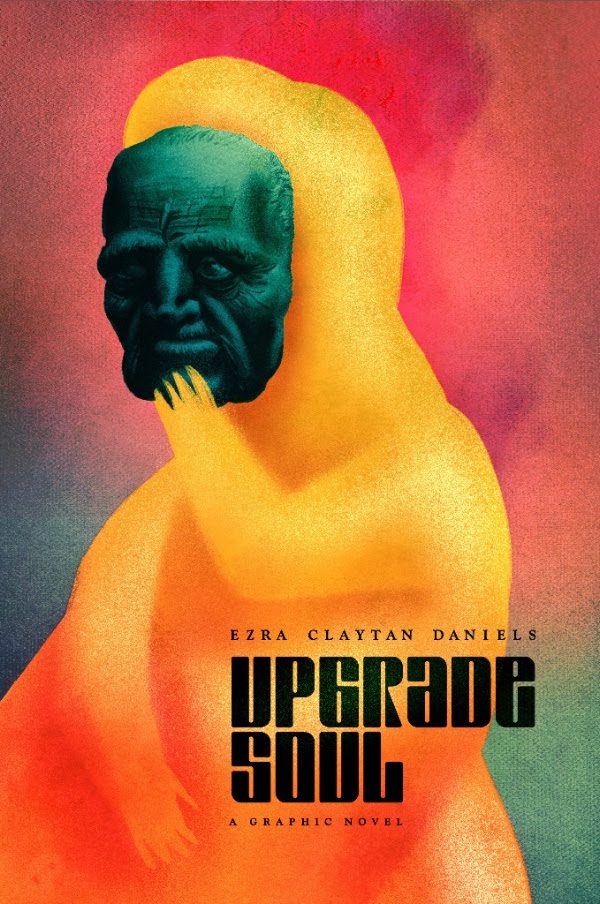 Lion Forge Announces Ezra Claytan Daniel’s Upgrade Soul Los Angeles Area Homecoming Events Lion Forge Announces Ezra Claytan Daniel’s Upgrade Soul Los Angeles Area Homecoming Events