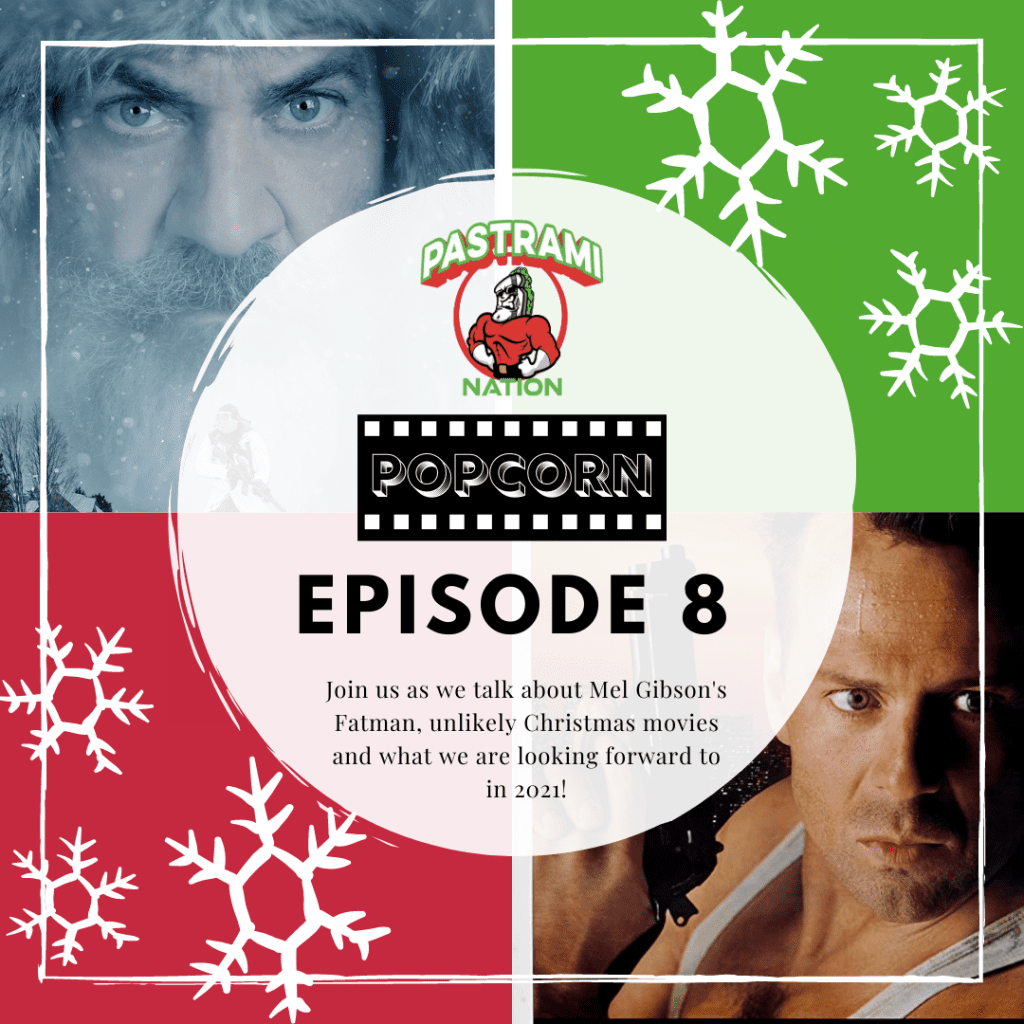 Pastrami Nation Popcorn -Episode 8: Mel Gibson’s Fatman, Unlikely Christmas Movies and 2021!