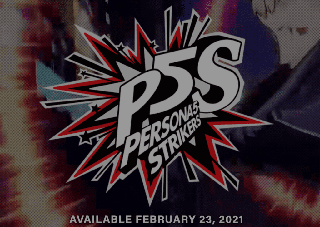 The Phantom Thieves Are Back in Action! Persona 5 Strikers Launches on February 23 for PlayStation 4, Nintendo Switch and Steam