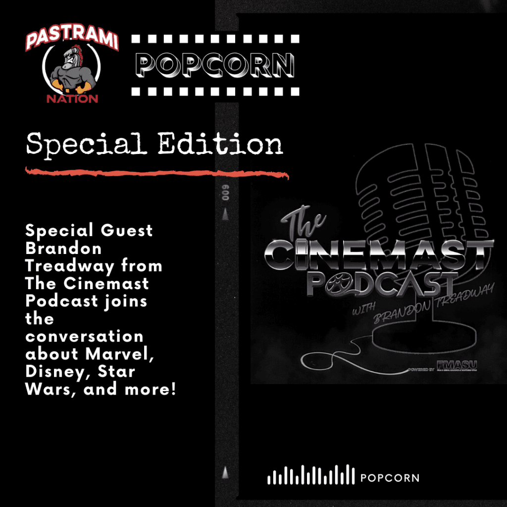 Pastrami Nation Popcorn- Special Edition with Cinemast Podcast’s Brandon Treaday