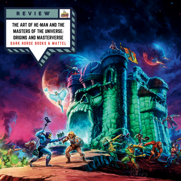 The Art of He-Man and the Masters of the Universe: Origins and Masterverse Review