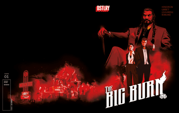 DSTLRY Unveils THE BIG BURN from Lucifer’s Joe Henderson and Artist Lee Garbett